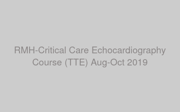 RMH-Critical Care Echocardiography Course (TTE) Aug-Oct 2019